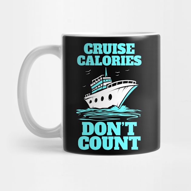 Cruising Cruise Calories Don't Count Vacation by ChrisselDesigns